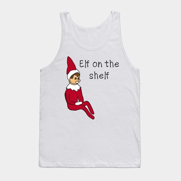 Elf on the shelf Tank Top by shellTs